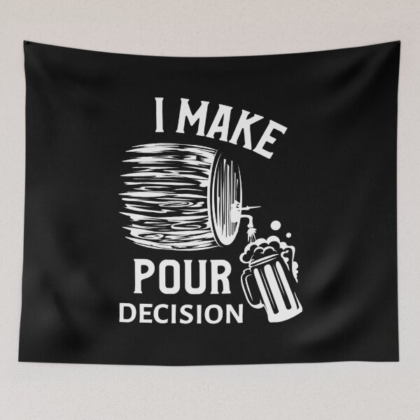 Item preview, I Make Pour Decision | Funny Beer  designed and sold by NikStore.
