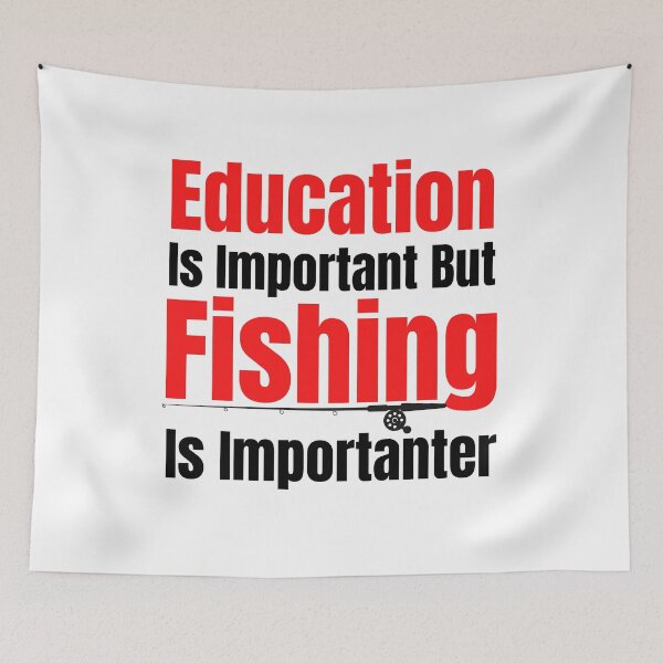Item preview,   Education Is Important But Fishing Is Importanter designed and sold by Bachirdz.