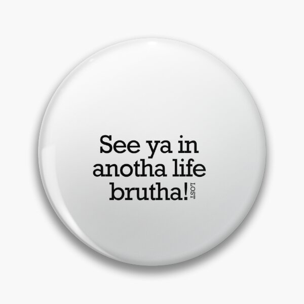 Item preview, See ya in anotha life brutha- lost designed and sold by Emma Politte.