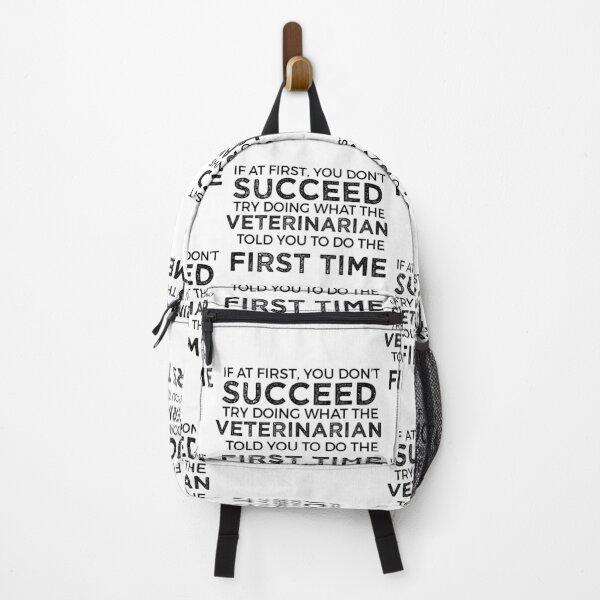 Item preview, If At First You Do Not Succeed, Try Doing What The Veterinarian Told You To Do The First Time designed and sold by TeesYouWant.