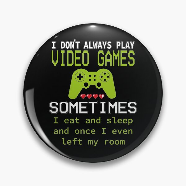Item preview, I Dont Always Play Video Games gaming designed and sold by tinypurpleland.