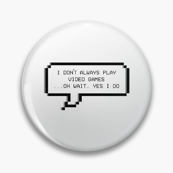 Item preview, I Dont Always Play Video Games gamers designed and sold by tinypurpleland.