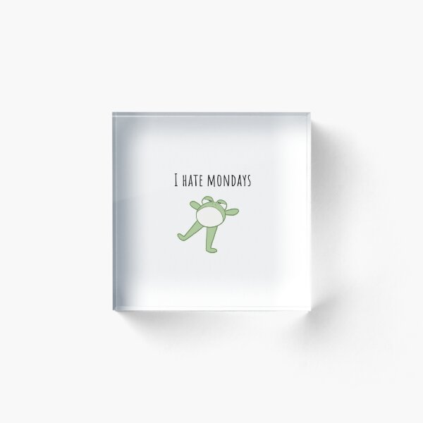I Hate Mondays Frog Acrylic Block