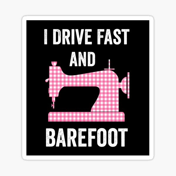 Item preview, I Drive Fast and Barefoot designed and sold by silverhexagon.
