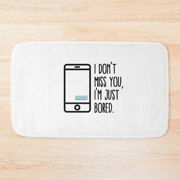 Item preview, I Don't Miss You, I'm Just Bored | Feels designed and sold by itsokaybyme.
