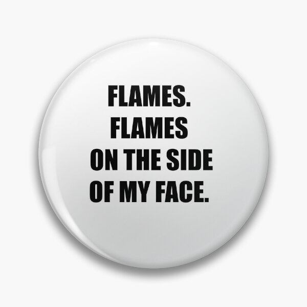 Item preview, Flames. Flames on the side of my face. Clue. designed and sold by swannonthefarm.