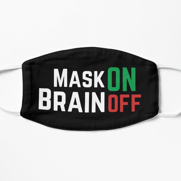 Mask ON, Brain OFF Flat Mask