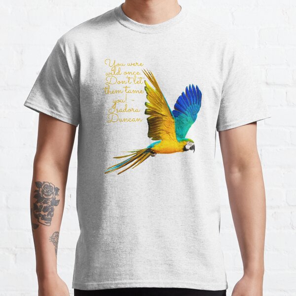 You were wild once - Gold Classic T-Shirt