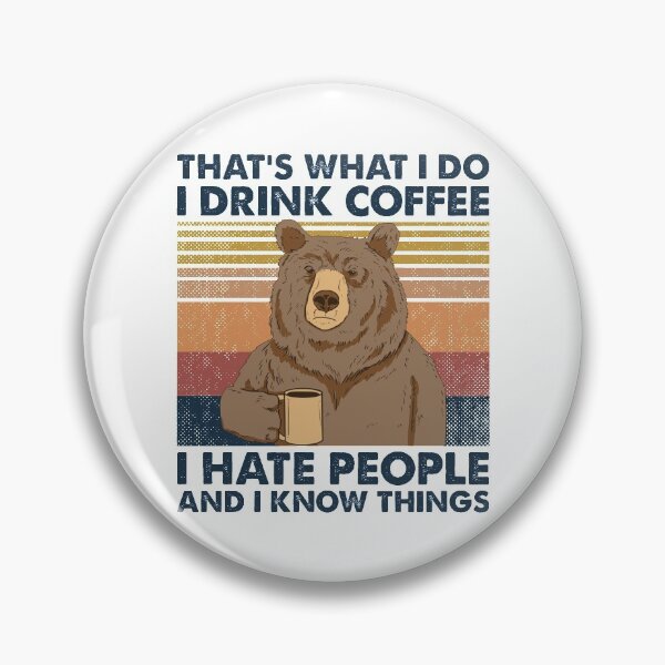 Item preview, That's What I Do I Drink Coffee I Hate People And I Know Things Funny Bear Drinking Coffee Vintage designed and sold by AwesomeTees1996.