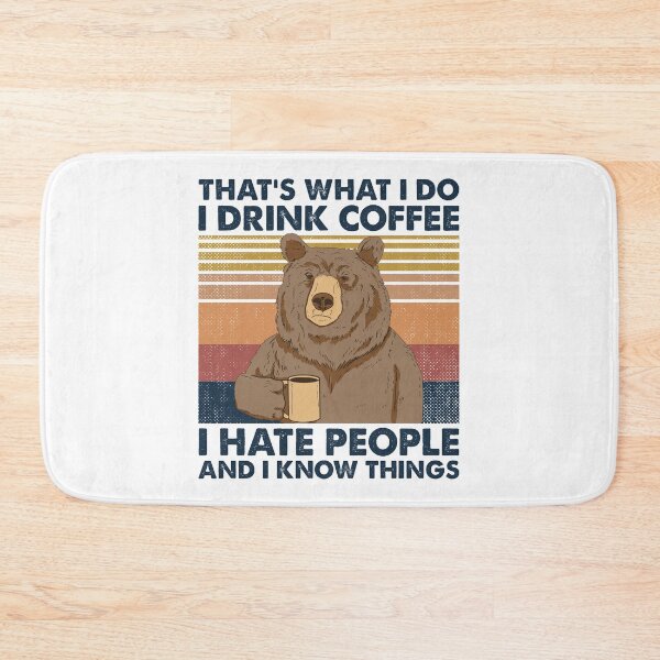Item preview, That's What I Do I Drink Coffee I Hate People And I Know Things Funny Bear Drinking Coffee Vintage designed and sold by AwesomeTees1996.