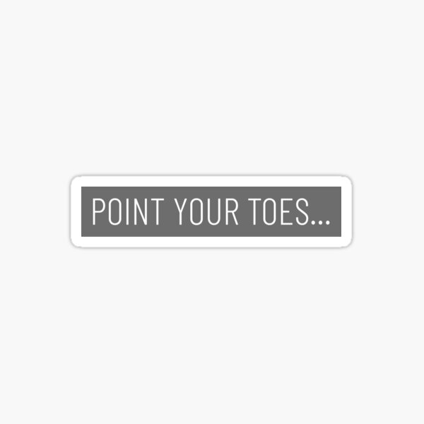 Point your toes Sticker