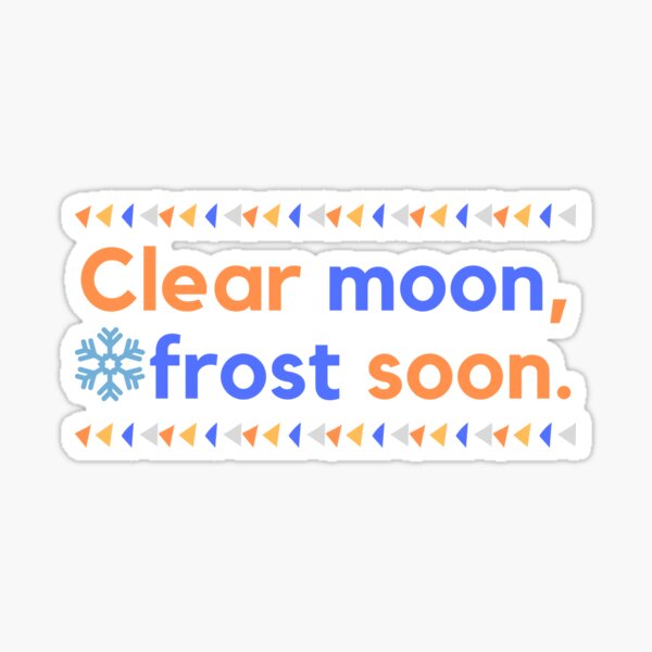 "Clear Moon Frost Soon" Sticker for Sale by MihaiER | Redbubble