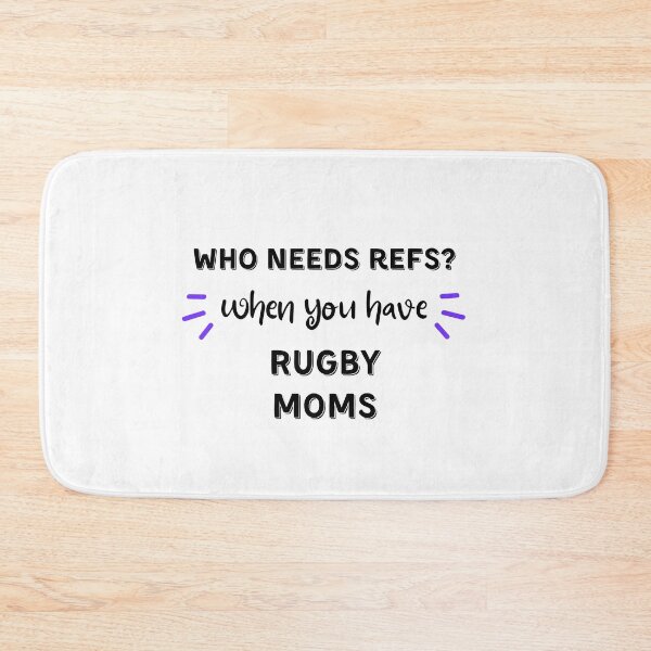 Item preview, Who needs refs when you have rugby moms? designed and sold by TheGreenGoat.