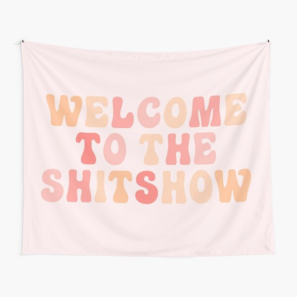 Welcome to the Shitshow Tapestry