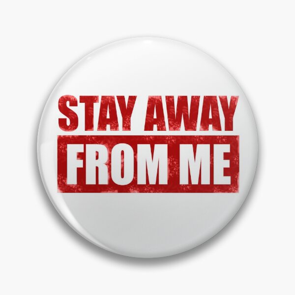 Item preview, STAY AWAY FROM ME designed and sold by SarcasticWords.
