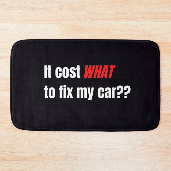 Item preview, "It Cost WHAT To Fix My Car??" Sometimes it's shocking what car mechanics charge to fix your car.  designed and sold by JoelsCorner.