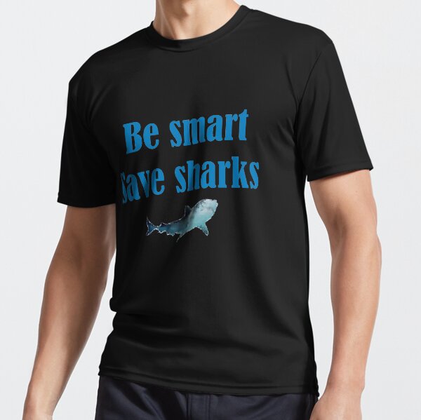 Be smart Save sahrks Active T-Shirt