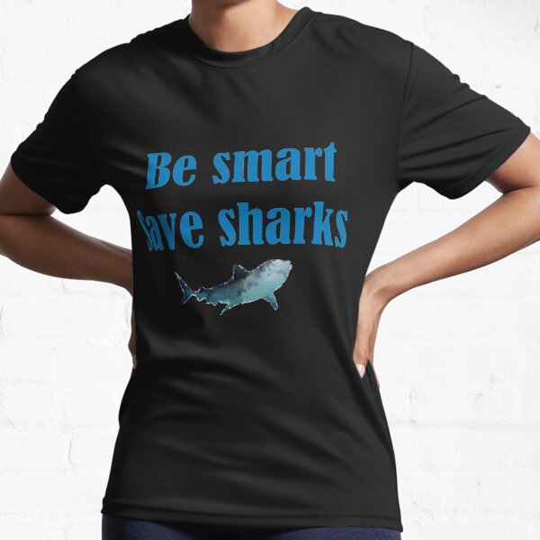 Be smart Save sahrks Active T-Shirt