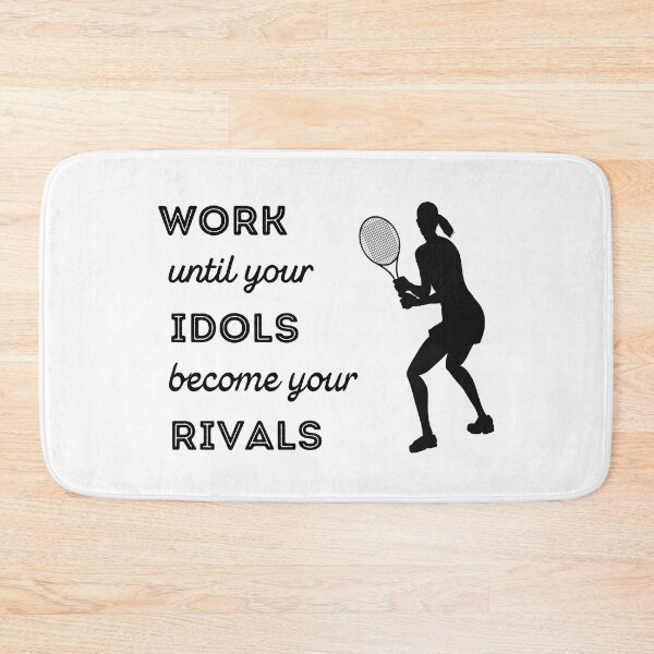 Item preview, Tennis: Work until your idols become your rivals designed and sold by TheGreenGoat.
