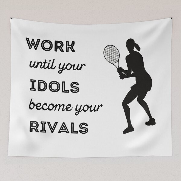 Item preview, Tennis: Work until your idols become your rivals designed and sold by TheGreenGoat.