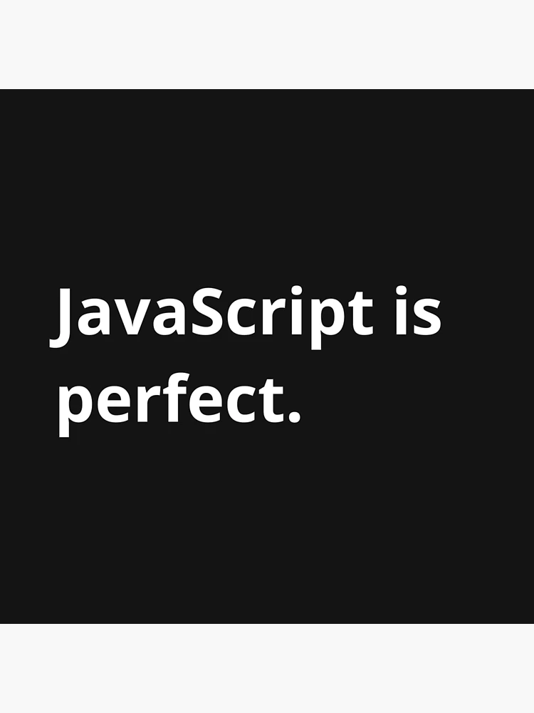Thumbnail 3 of 3, Photographic Print, JavaScript is perfect. designed and sold by bheberer.