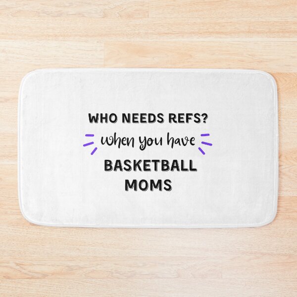 Item preview, Who needs refs when you have basketball moms designed and sold by TheGreenGoat.