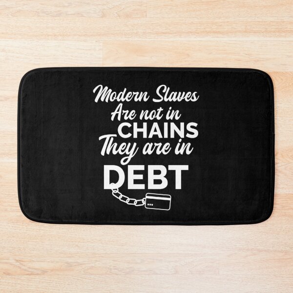 Item preview, IN DEBT, MODERN SLAVES ARE NOT IN CHAINS THEY ARE IN DEBT designed and sold by TheFirstOne.