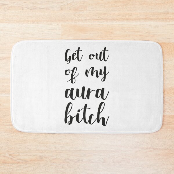 Item preview, Get out of my aura bitch designed and sold by YYZDesign.