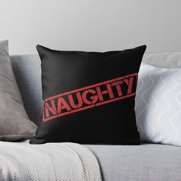 Nice pillows and naughty Naughty Or