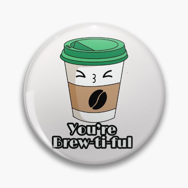 Item preview, You are brewtiful designed and sold by ArtOfArty.