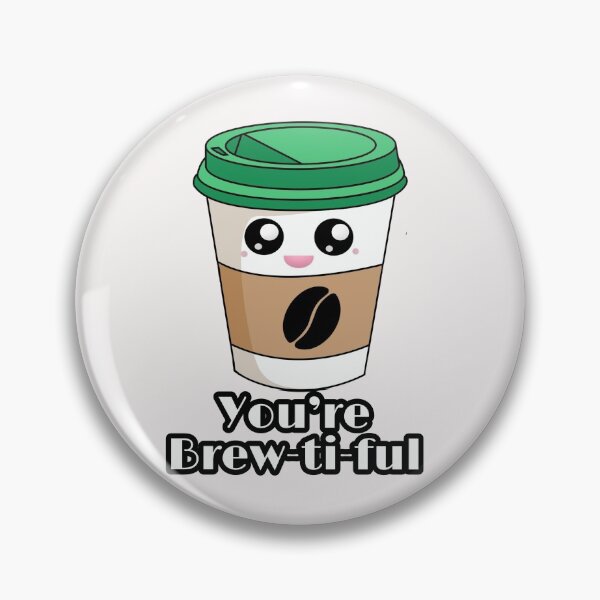 Item preview, You are brewtiful designed and sold by ArtOfArty.