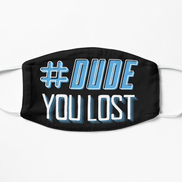 Dude You Lost Mask