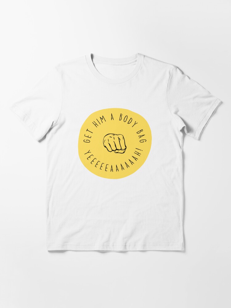 get him a body bag t shirt