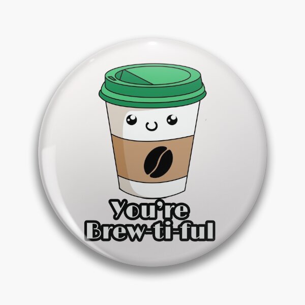Item preview, You are brewtiful designed and sold by ArtOfArty.