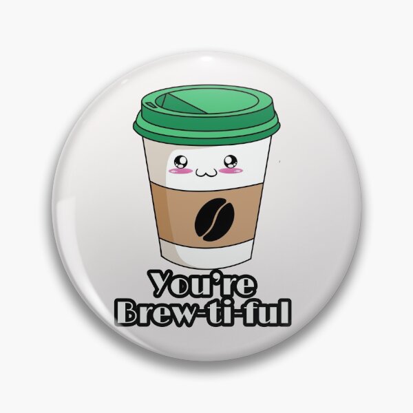 Item preview, You are brewtiful designed and sold by ArtOfArty.