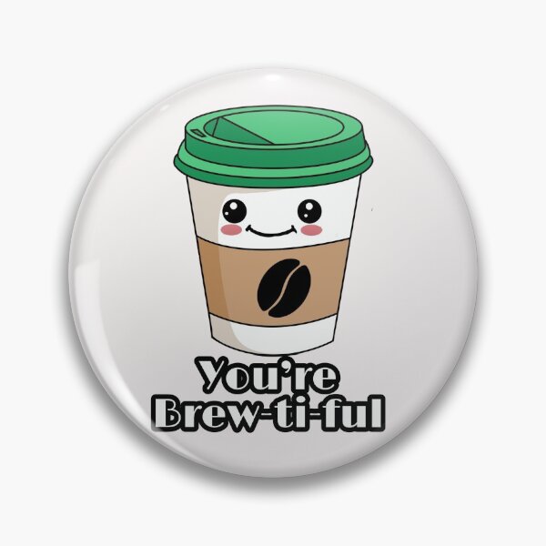 Item preview, You are brewtiful designed and sold by ArtOfArty.
