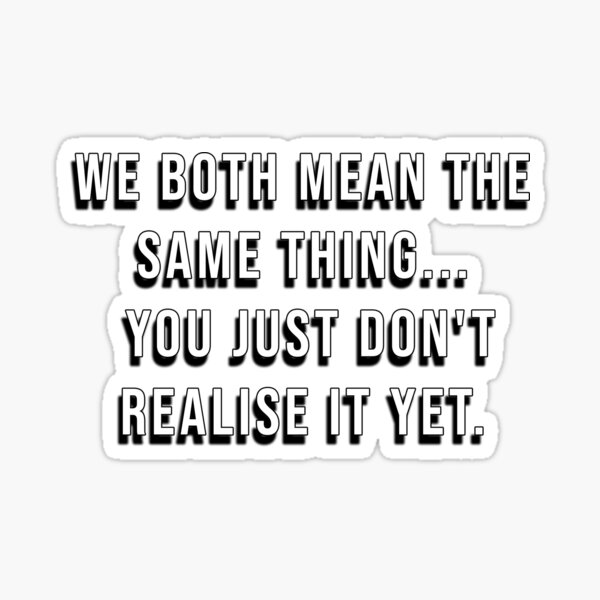 we-both-mean-the-same-thing-funny-would-i-lie-to-you-quote