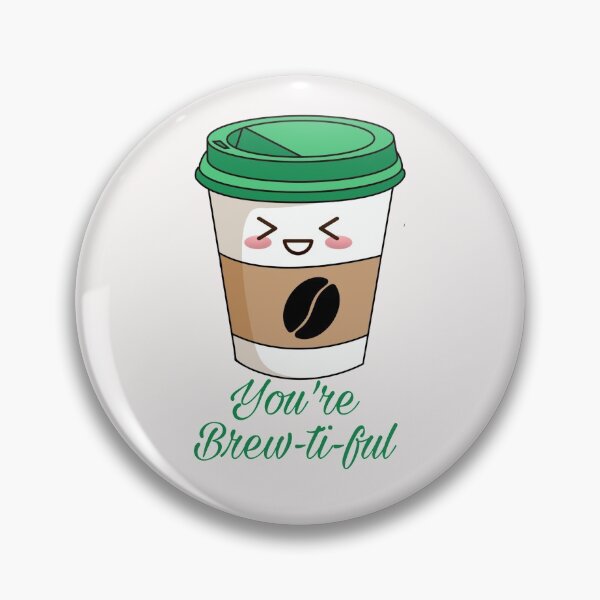 Item preview, You are brewtiful designed and sold by ArtOfArty.