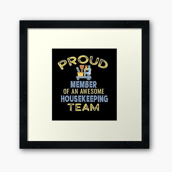 Housekeeping Shirt Humor Cleaning Housekeeper Gift T-Shirt Housekeeping T Shirt Professional Cleaner Shirt Housekeeping Crew Framed Art Print