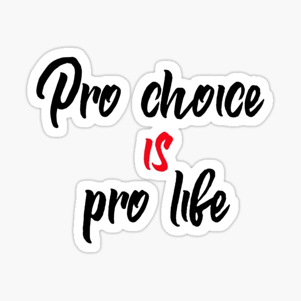 Pro choice is pro life (abortion rights) Sticker
