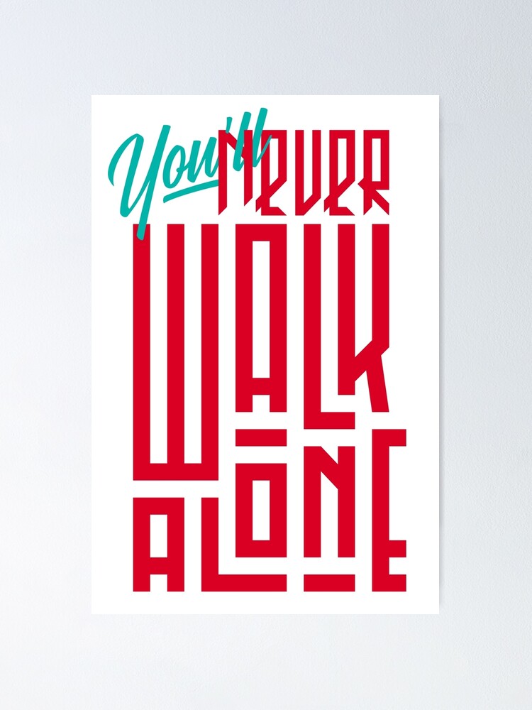 You Ll Never Walk Alone Liverpool Fc Poster By Foottering Redbubble