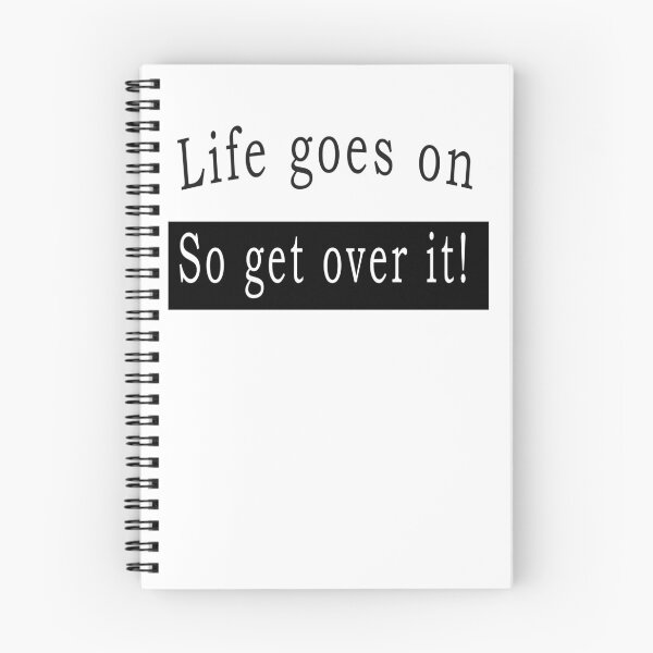Item preview, Life goes on, so get over it designed and sold by svanaerschot.
