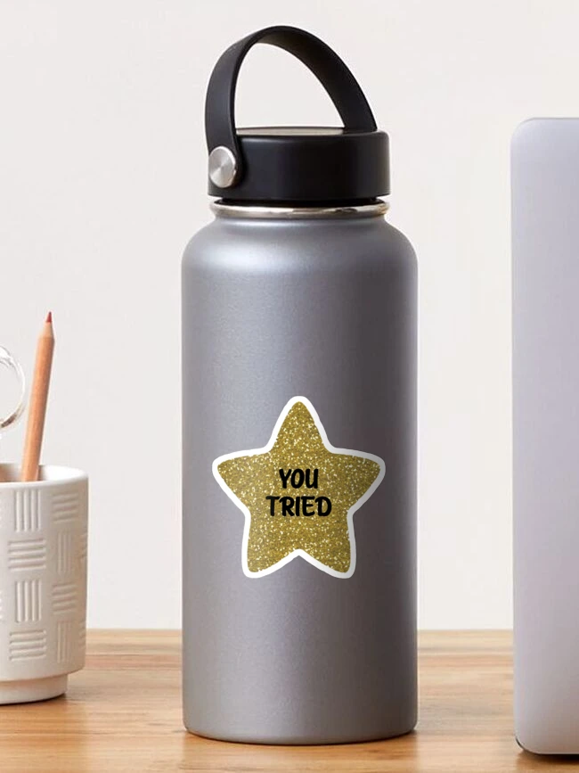 You Tried Gold Star - Gold Star - Sticker sold by Dye Saturated | SKU  40421526 | 45% OFF Printerval