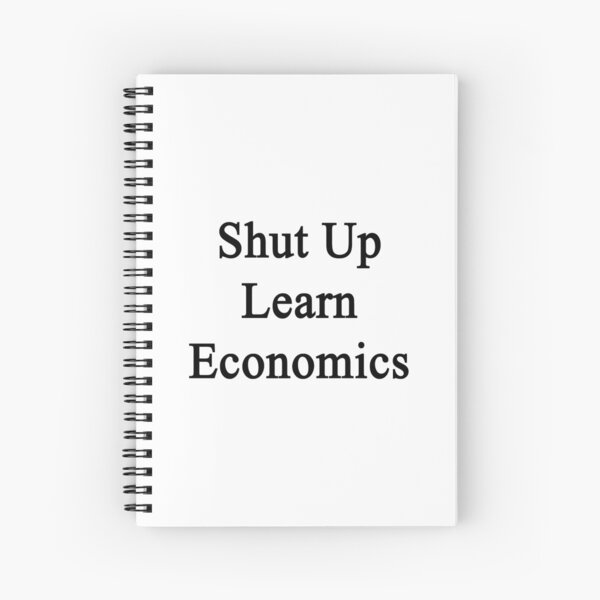 Shut Up Learn Economics Spiral Notebook