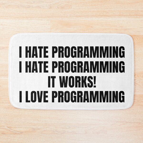 Item preview, I Hate Programming It Works I Love Programming designed and sold by KarolinaPaz.