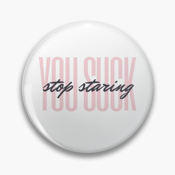 Item preview, You Suck Stop Staring - Rude designed and sold by Ron-Revolution.