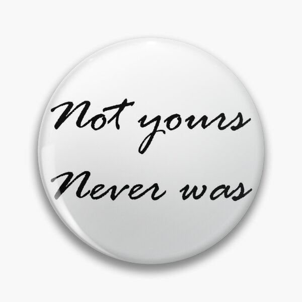 Item preview, Not Yours, Never Was designed and sold by Haedder.