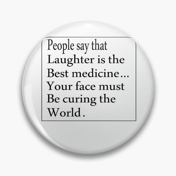 Item preview, People Say That Loughter Is The Best Medicine Your Face Must Be Curing The World designed and sold by Azhastor.