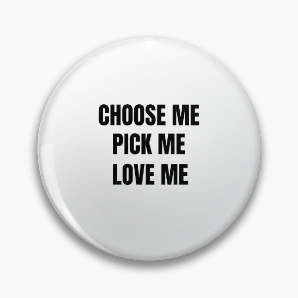 Item preview, Choose me, Pick me, Love me  designed and sold by Dealzo.