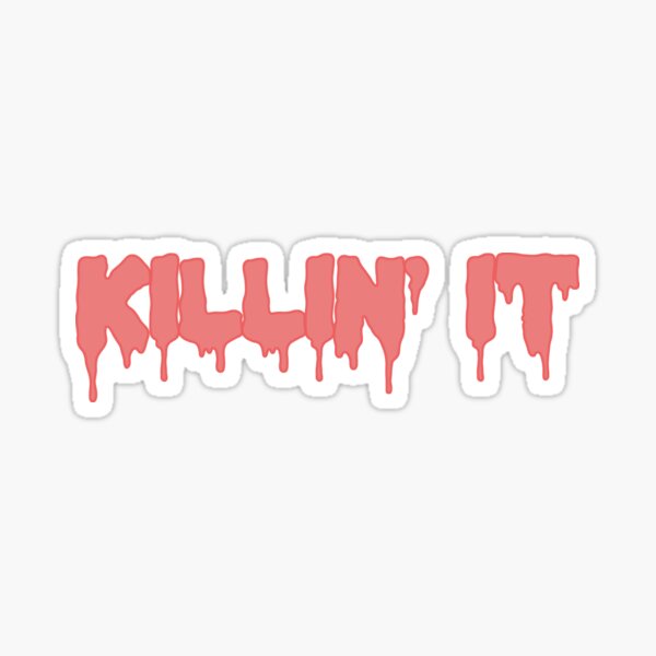 Killin' It Drip Sticker